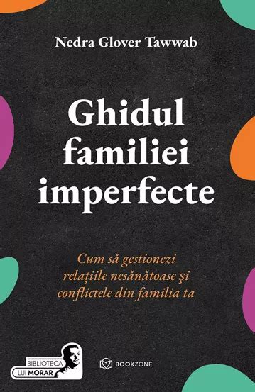 ghidul familiei imperfecte|Ghidul familiei imperfecte: Cum să gestionezi relațiile…